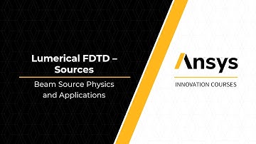 Beam Source in Ansys Lumerical FDTD – Lesson 4, Part 1
