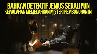 BEGINILAH CARA PELAKU MENGELABUHI DETEKTIF JENIUS - Alur Film Misteri