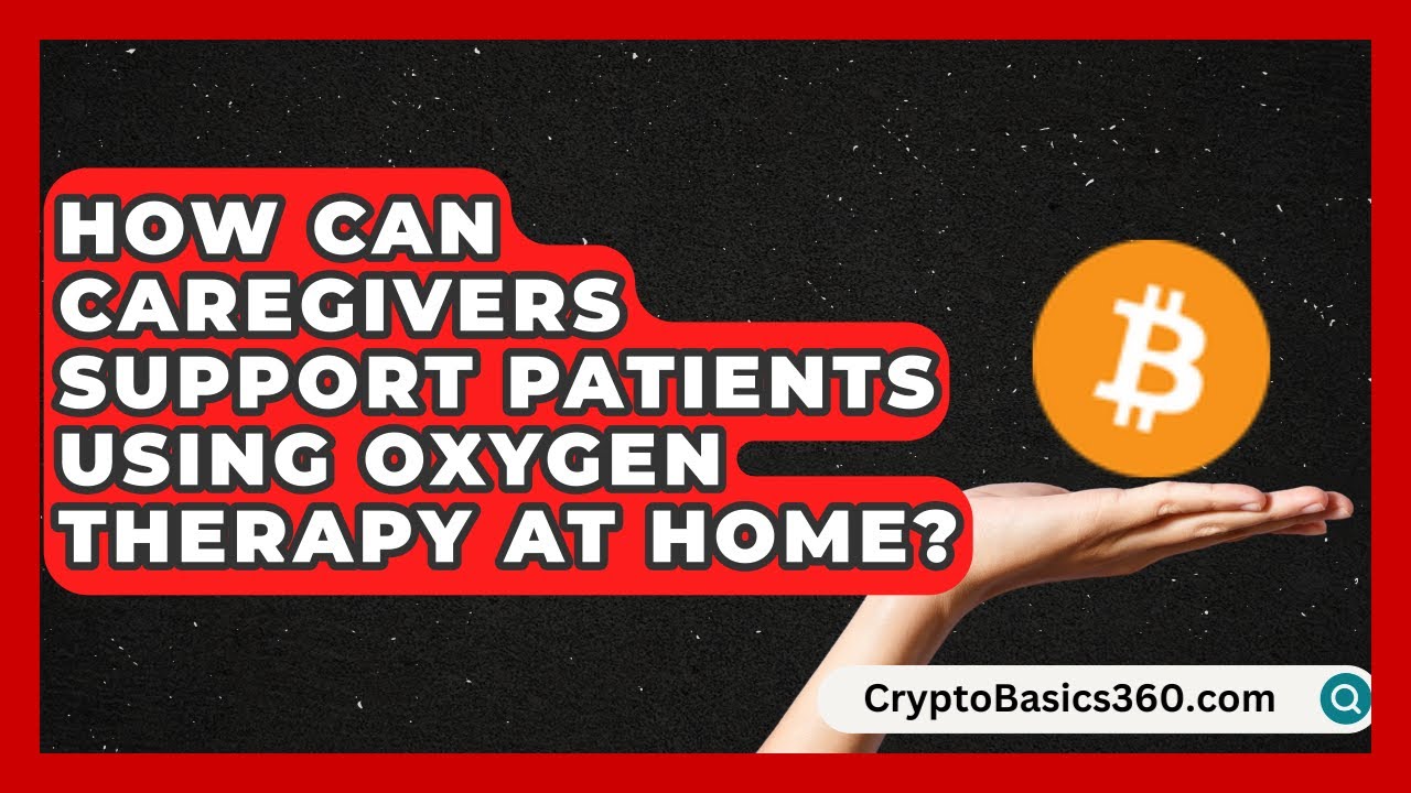 How Can Caregivers Support Patients Using Oxygen Therapy at Home? | COPD Care Collective