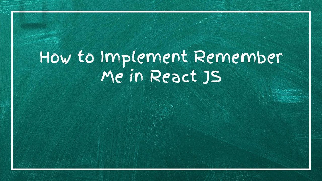 How to Implement Remember Me in React JS - YouTube
