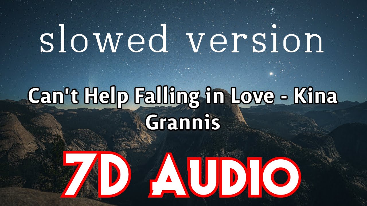 Can't Help Falling in Love Kina Grannis (SLOWED + 7D AUDIO) YouTube