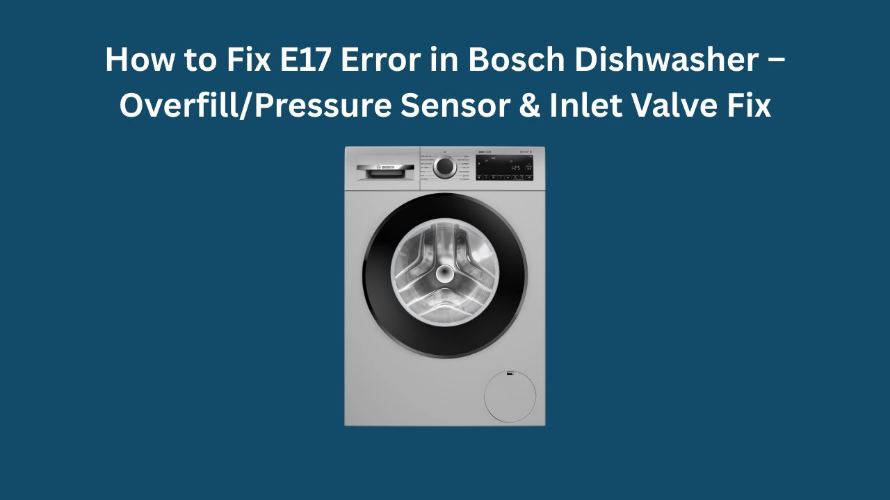 Как исправить ошибку E17 в посудомоечной машине Bosch – ремонт датчика перелива/давления и впускн...