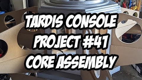 TARDIS Console Project #41 - Core Assembly