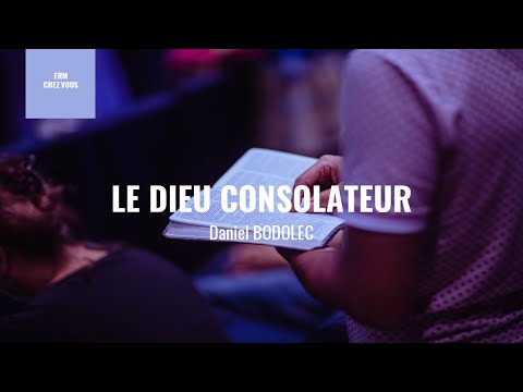 Le Dieu consolateur  - Pasteur Daniel Bodolec