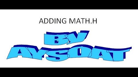 ADDING MATH.H TO YOUR COMPILER