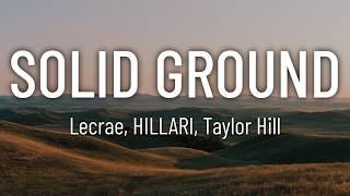 Lecrae - Solid Ground ft. HILLARI, Taylor Hill (Lyrics)
