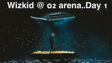 Wizkid @ O2 arena full performance…Day 1