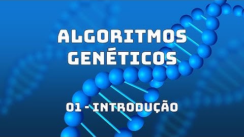 Algoritmos Genéticos - AG - 01 - Introdução
