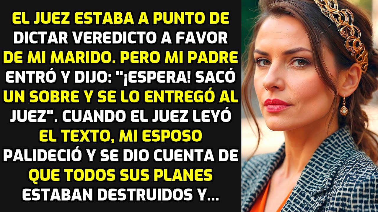 El Juez Estaba A Punto De Dictar Veredicto A Favor De Mi Marido Pero Mi Padre Entró.. HISTORIAS VIDA