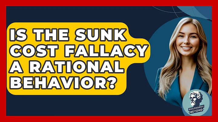 Is The Sunk Cost Fallacy A Rational Behavior? - Philosophy Beyond