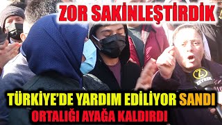 'TÜRKİYE'DE YARDIM YAPILIYOR' DENDİĞİNİ SANAN KADIN KIYAMETİ KOPARDI \