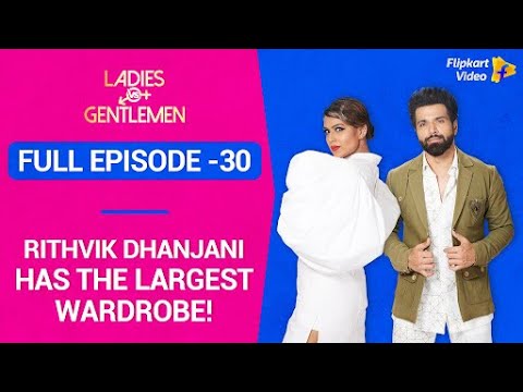 Download Rithvik Dhanjani has the LARGEST wardrobe! | Full Episode 30 | Ladies v/s Gentlemen | Flipkart Video
