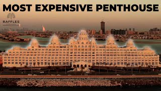 Dubais Most Expensive Penthouse Touring Raffles Residences Palm Jumeirah Dubai Property Talks