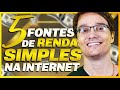 5 TIPOS DE FONTES DE RENDA QUE VOCÊ PODE CRIAR USANDO A INTERNET
