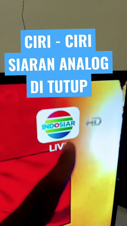 CIRI - CIRI SIARAN ANALOG DI TV MU SUDAH DI TUTUP