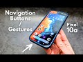 Google Pixel 10a - Add Navigation Bar Buttons or Gesture Control (Back, Home, App Drawer)