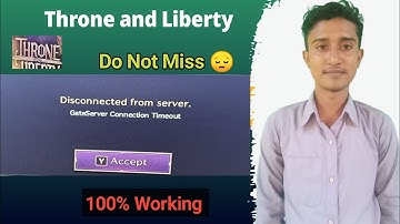 Fix Throne and Liberty Disconnected from server | Throne and Liberty GateServer Disconnected" Error