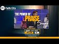 Faith city family church the power of praise sunday april 21st 2024 11am