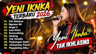 Yeni Inka || DANGDUT FULL ALBUM TERBARU - TAK IKHLASNO - NGAMEN 88 - ANGEL 2