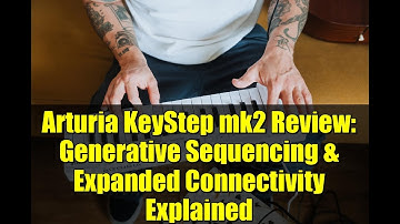 Arturia KeyStep mk2 Review: Generative Sequencing & Expanded Connectivity Explained