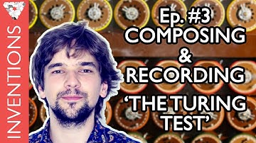 INVENTIONS - Episode 3: The Turing Test