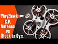 Tiny Hawk Micro CP Video Antenna vs Stock in Gym Conditions - Is CP Better on VTX03s?