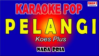 Download Lagu PELANGI KARAOKE NADA PRIA ( Koes Plus ) MP3