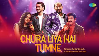 Chura Liya Hai Tumne | Cover Song | Hanif Aslam Ft. Sattar Baloch | Aishwarya Pandit |Official Video