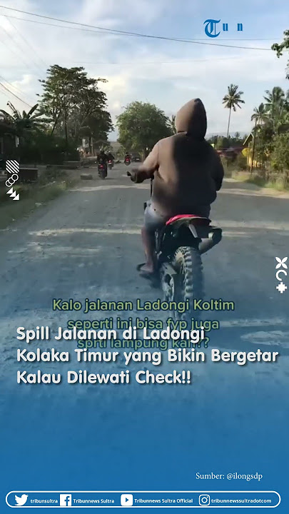 Spill Jalanan di Ladongi Kolaka Timur Sulawesi Tenggara yang Bikin Bergetar Kalau Dilewati Check!!