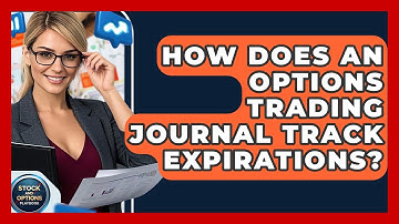 How Does An Options Trading Journal Track Expirations? - Stock and Options Playbook
