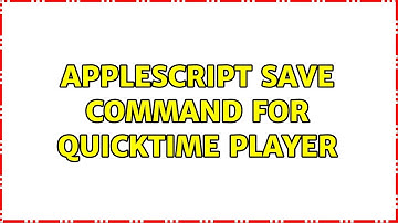 Applescript save command for QuickTime Player (4 Solutions!!)