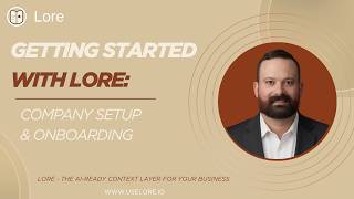 Getting Started with Lore - Company Setup & Onboarding