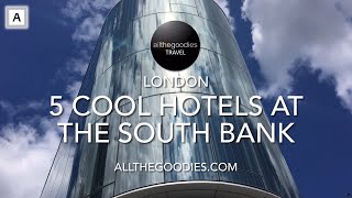5 Cool Hotels at the South Bank, London | Allthegoodies.com