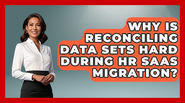 Why Is Reconciling Data Sets Hard During HR SaaS Migration? | Legal And HR SaaS Stack News