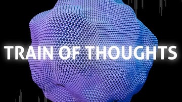 Train of thoughts - 3D visuals