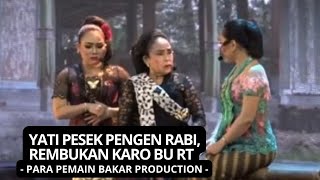 Download Lagu YATI PESEK PENGEN RABI, REMBUKAN KARO BU RT || DAGELAN PANGGUNG || PARA PEMAIN BAKAR PRODUCTION MP3