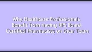 The Benefits to Healthcare Professionals of Having BPS Board Certified Pharmacists on their Team
