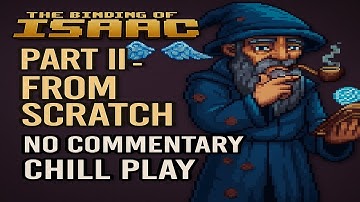 From Scratch with Azazel – The Binding of Isaac, Chill Playthrough