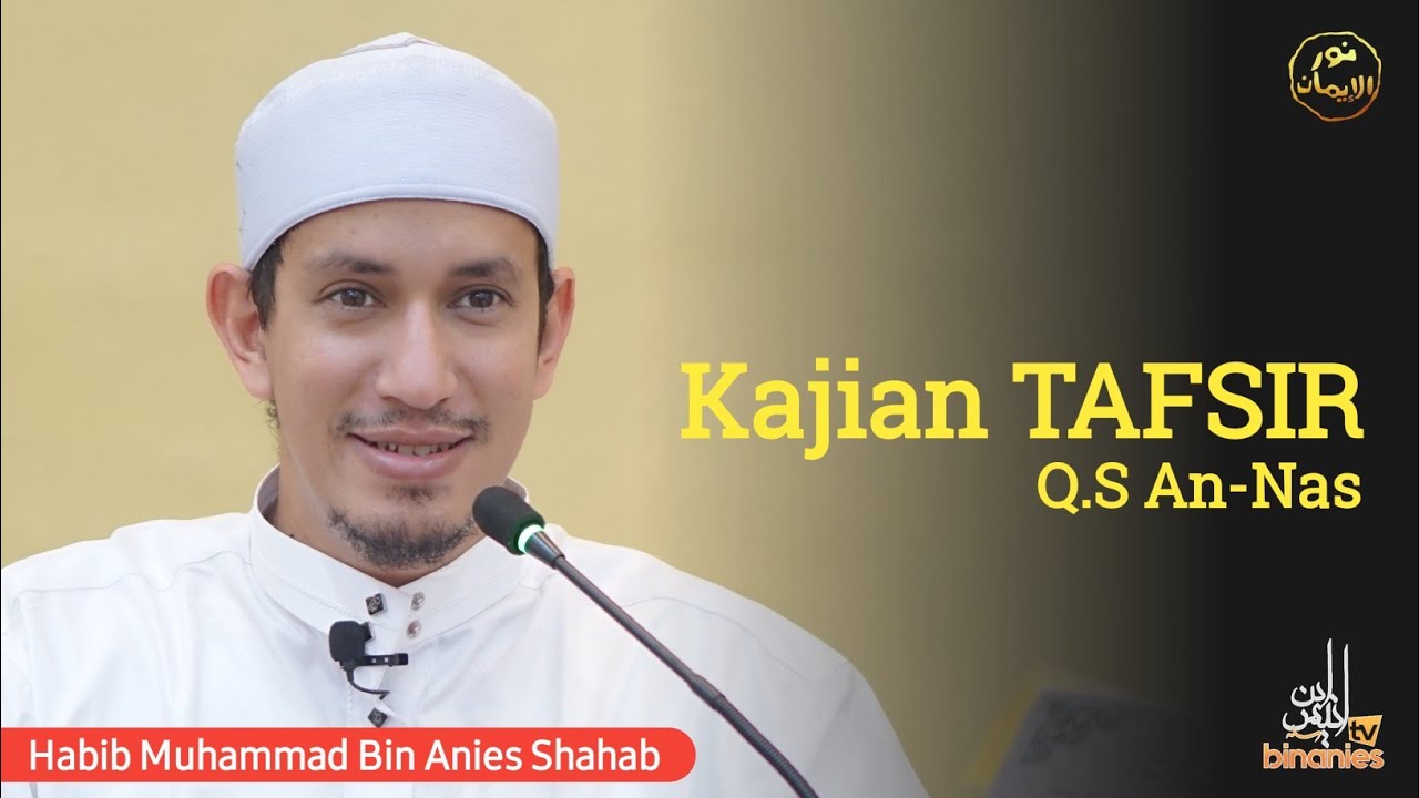 KAJIAN TAFSIR SURAT AN-NAS | Habib Muhammad Bin Anies Shahab
