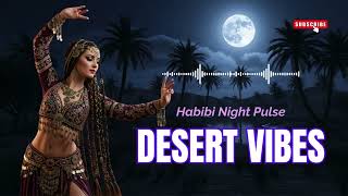 Desert Groove Arabic Electro Mix   Habibi Love Remix Night Vibes