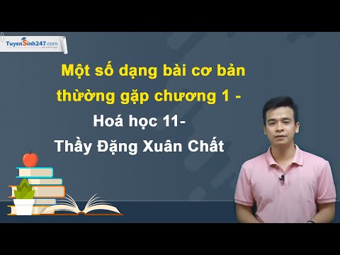 Các Công Thức Hóa 11 - Một số dạng bài cơ bản thường gặp chương 1 – Hoá học 11 – Thầy Đặng Xuân Chất