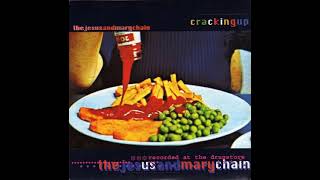 The Jesus and Mary Chain - Cracking Up