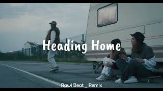 Dj Slow !!! Rawi Beat - Heading Home - (Slow Remix)