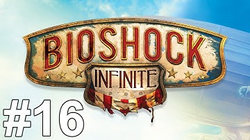 Bioshock Infinite Gameplay Walkthrough Part 16 No Commentary