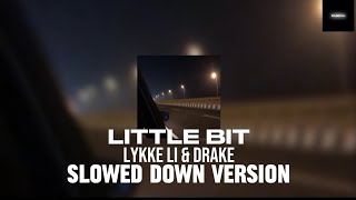 Little Bit | Lykke Li & Drake | Slowed Down Version