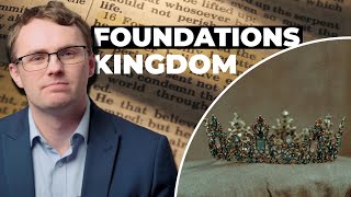 Foundations for a Christian Worldview - 19: Kingdom