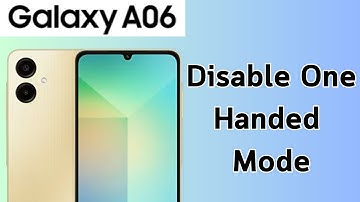 How To Disable One Handed Mode On Samsung Galaxy A06