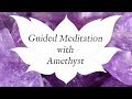 🙏 AMETHYST Guided Meditation 🙏 | Stone of Spirituality & Contentment | Crystal Wisdom Techniques