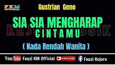 SIA SIA MENGHARAP CINTAMU - Gustrian Geno [Karaoke] NADA RENDAH WANITA