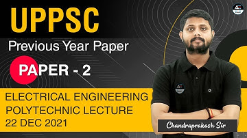 UPPSC Previous Year Paper Solution by Chandraprakas sir |PAPER-2|Polytechnic Lecturer 22 DEC 21 | EE